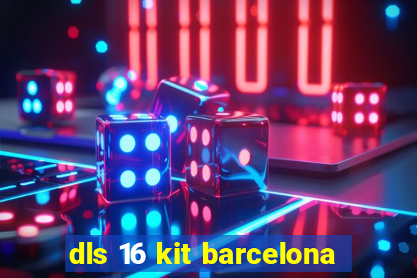 dls 16 kit barcelona